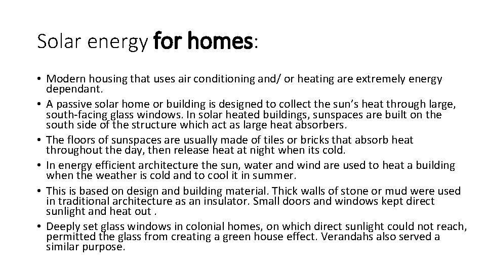 Solar energy for homes: • Modern housing that uses air conditioning and/ or heating Solar energy for homes: • Modern housing that uses air conditioning and/ or heating