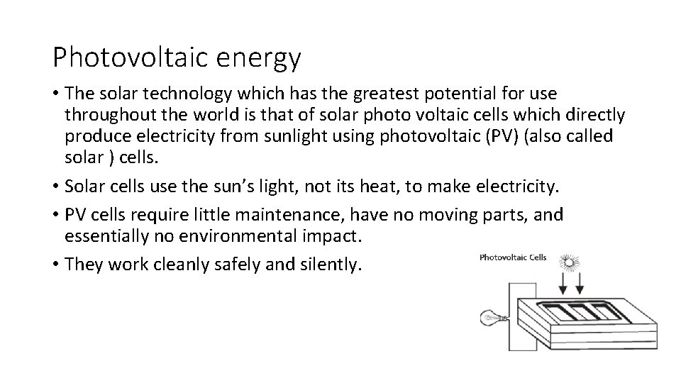 Photovoltaic energy • The solar technology which has the greatest potential for use throughout Photovoltaic energy • The solar technology which has the greatest potential for use throughout