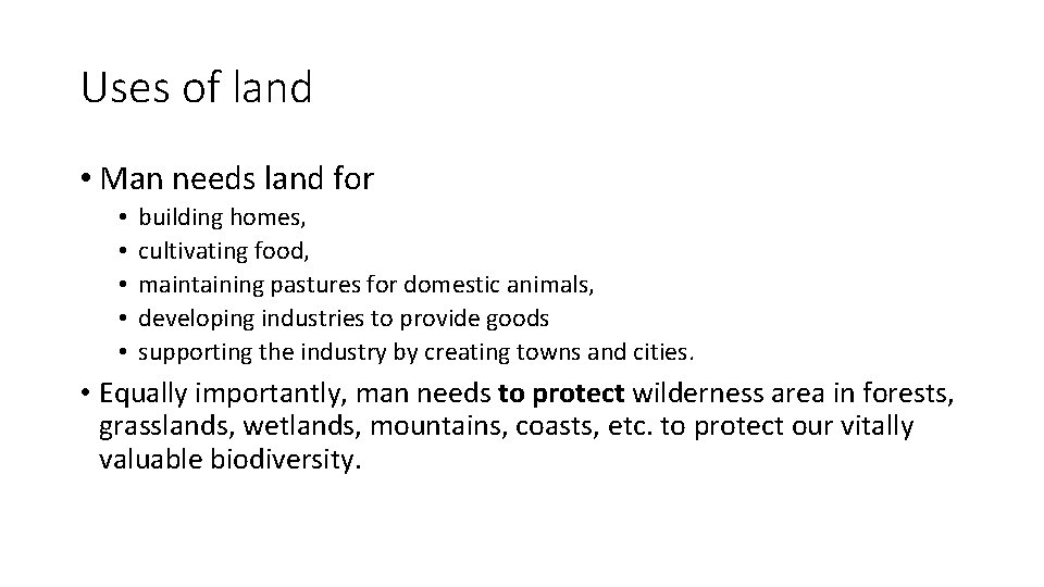 Uses of land • Man needs land for • • • building homes, cultivating Uses of land • Man needs land for • • • building homes, cultivating