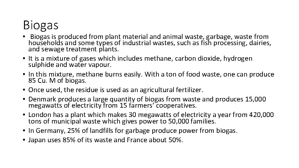 Biogas • Biogas is produced from plant material and animal waste, garbage, waste from Biogas • Biogas is produced from plant material and animal waste, garbage, waste from