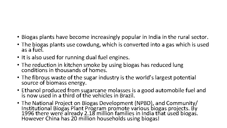 • Biogas plants have become increasingly popular in India in the rural sector. • Biogas plants have become increasingly popular in India in the rural sector.