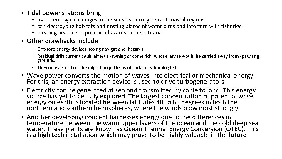 • Tidal power stations bring • major ecological changes in the sensitive ecosystem • Tidal power stations bring • major ecological changes in the sensitive ecosystem