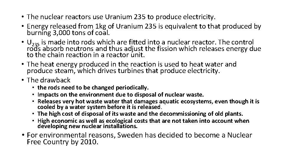 • The nuclear reactors use Uranium 235 to produce electricity. • Energy released • The nuclear reactors use Uranium 235 to produce electricity. • Energy released