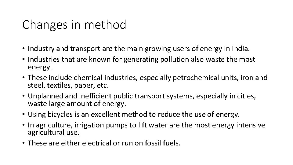 Changes in method • Industry and transport are the main growing users of energy Changes in method • Industry and transport are the main growing users of energy