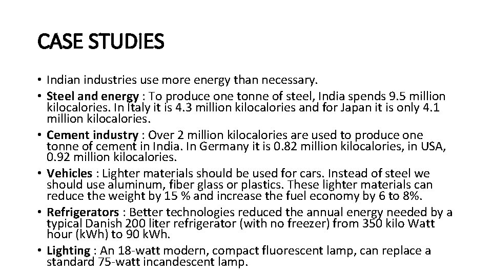 CASE STUDIES • Indian industries use more energy than necessary. • Steel and energy CASE STUDIES • Indian industries use more energy than necessary. • Steel and energy
