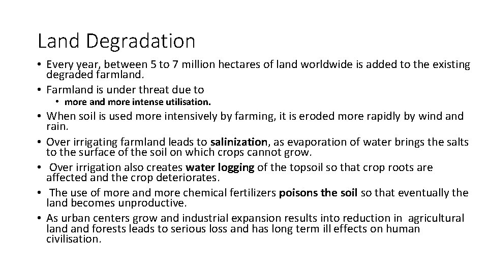 Land Degradation • Every year, between 5 to 7 million hectares of land worldwide Land Degradation • Every year, between 5 to 7 million hectares of land worldwide