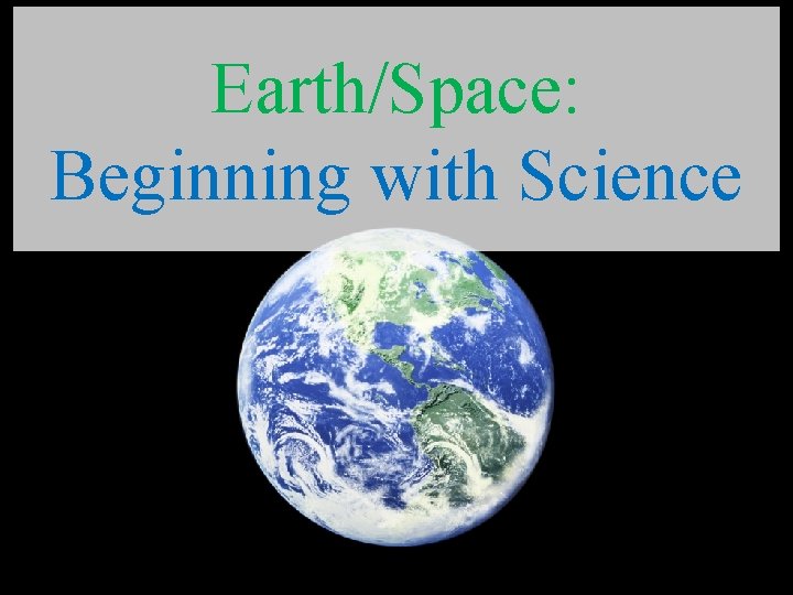 Earth/Space: Beginning with Science 