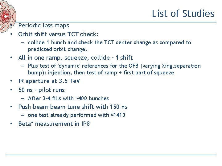 List of Studies • Periodic loss maps • Orbit shift versus TCT check: –