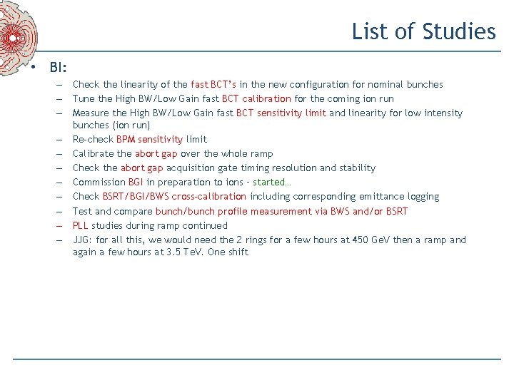 List of Studies • BI: – Check the linearity of the fast BCT’s in
