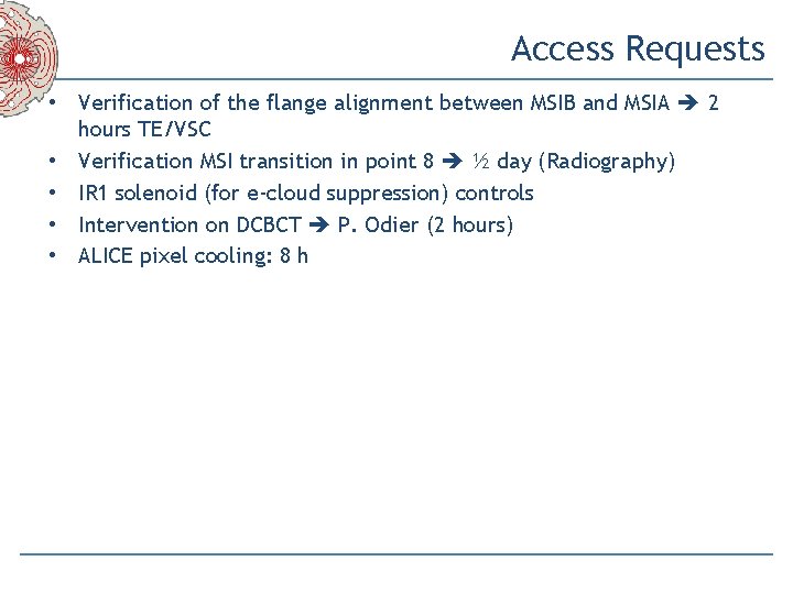 Access Requests • Verification of the flange alignment between MSIB and MSIA 2 hours