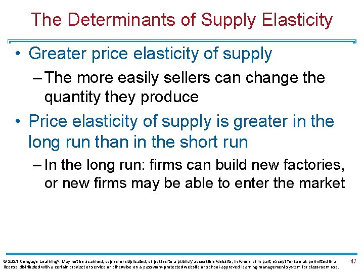 The Determinants of Supply Elasticity • Greater price elasticity of supply – The more