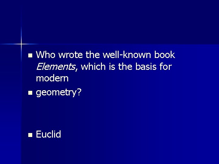 n Who wrote the well-known book Elements, which is the basis for modern geometry?