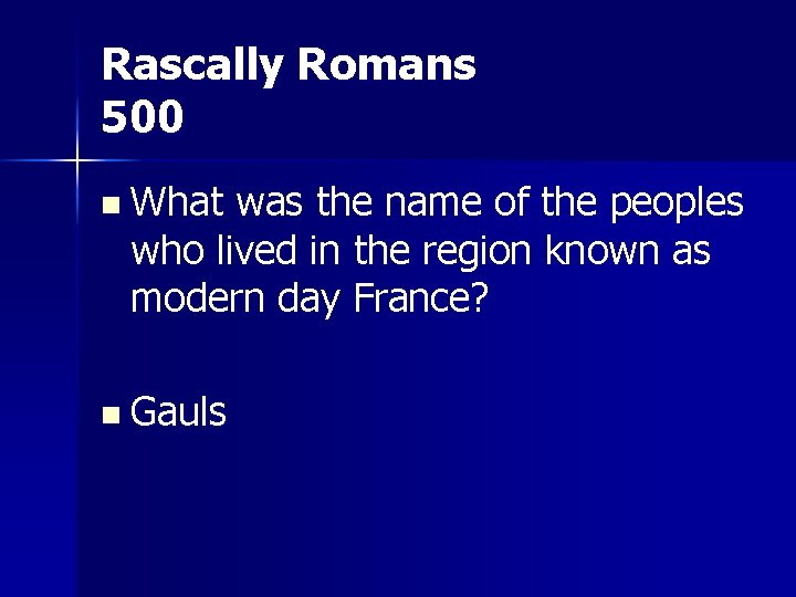 Rascally Romans 500 n What was the name of the peoples who lived in