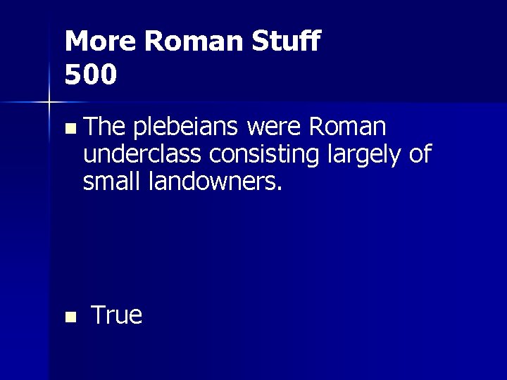 More Roman Stuff 500 n The plebeians were Roman underclass consisting largely of small