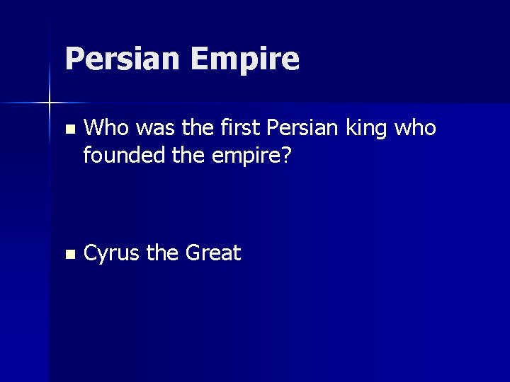 Persian Empire n Who was the first Persian king who founded the empire? n