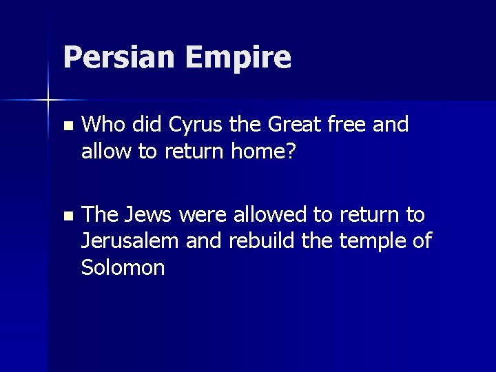 Persian Empire n Who did Cyrus the Great free and allow to return home?