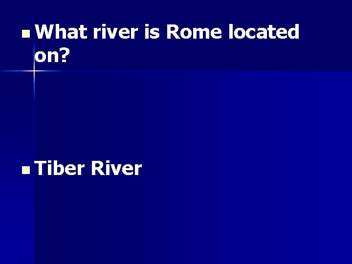 n What river is Rome located n Tiber River on? 