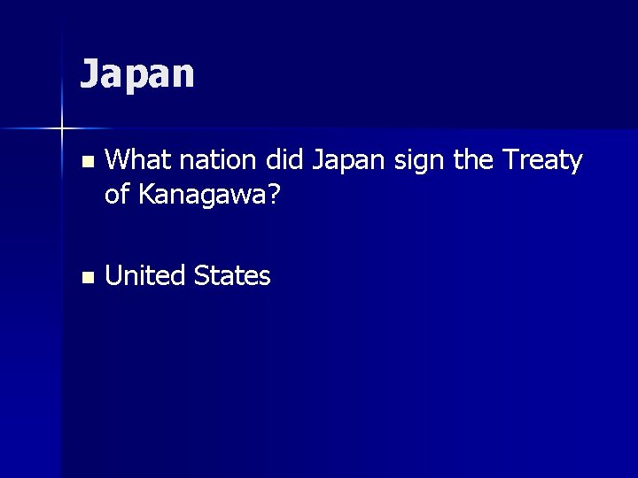 Japan n What nation did Japan sign the Treaty of Kanagawa? n United States