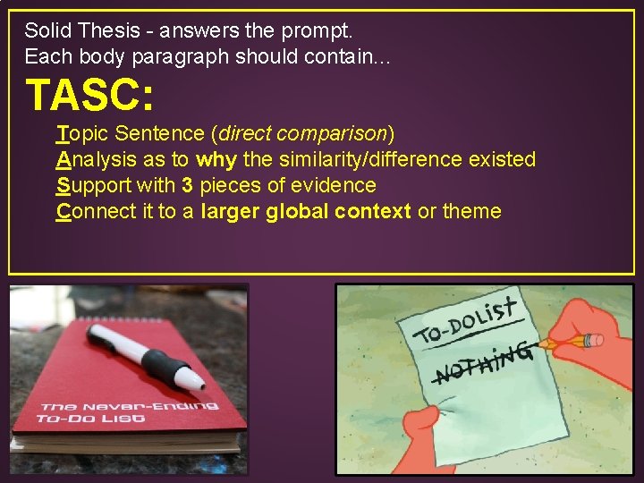 Solid Thesis - answers the prompt. Each body paragraph should contain. . . TASC: