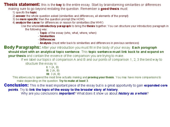 Thesis statement: this is the key to the entire essay. Start by brainstorming similarities