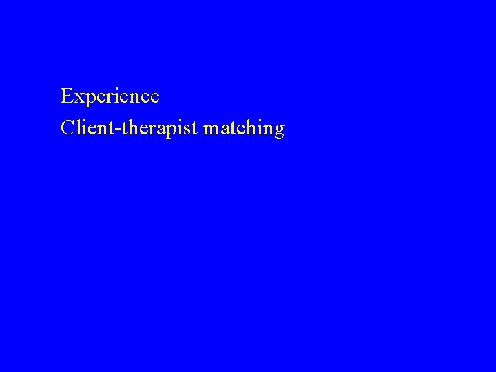 Experience Client-therapist matching 