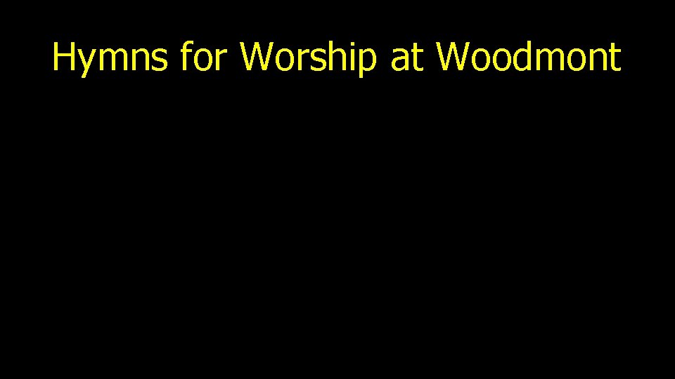 Hymns for Worship at Woodmont 