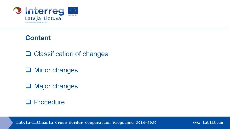 Content q Classification of changes q Minor changes q Major changes q Procedure Latvia-Lithuania