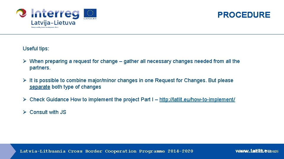 PROCEDURE Useful tips: Ø When preparing a request for change – gather all necessary