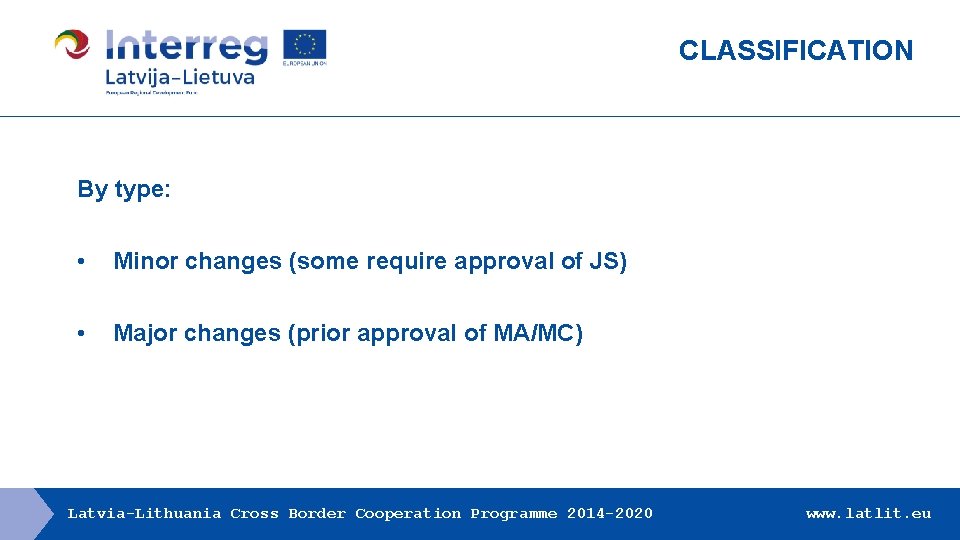 CLASSIFICATION By type: • Minor changes (some require approval of JS) • Major changes