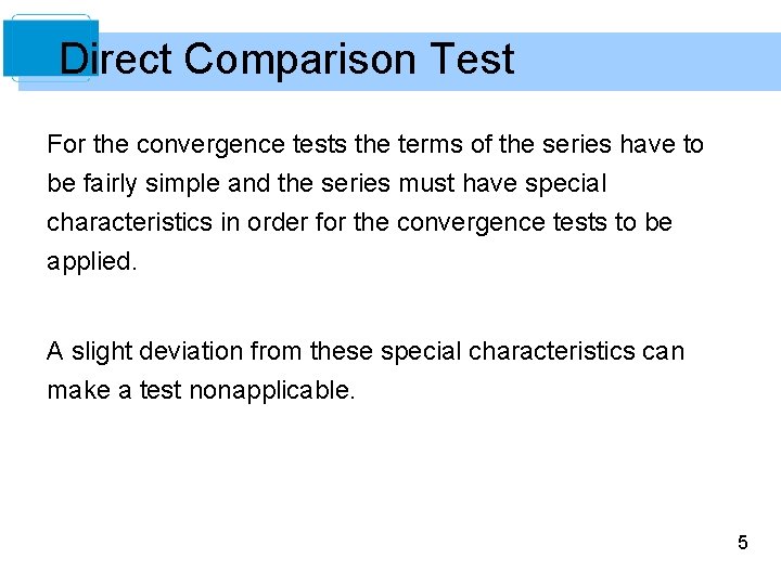 Direct Comparison Test For the convergence tests the terms of the series have to