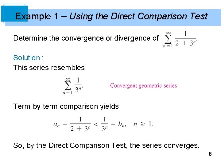 Example 1 – Using the Direct Comparison Test Determine the convergence or divergence of