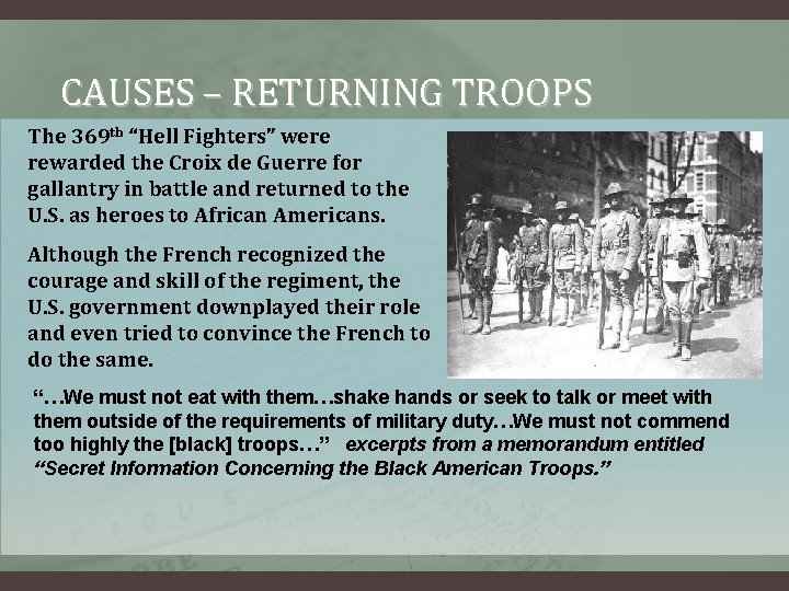 CAUSES – RETURNING TROOPS The 369 th “Hell Fighters” were rewarded the Croix de