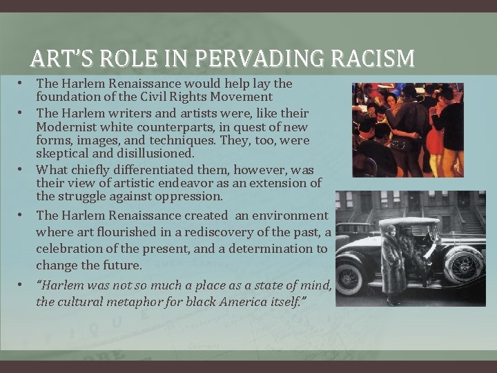 ART’S ROLE IN PERVADING RACISM • The Harlem Renaissance would help lay the foundation