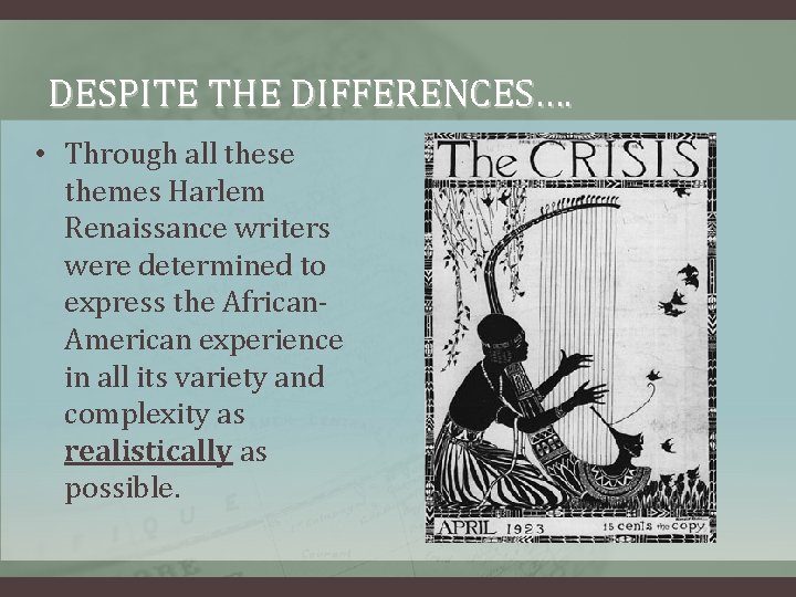DESPITE THE DIFFERENCES…. • Through all these themes Harlem Renaissance writers were determined to