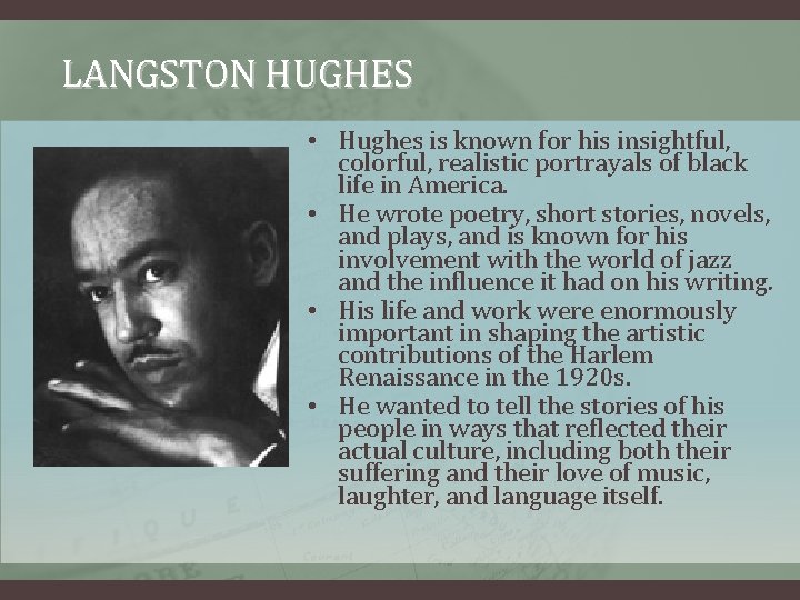 LANGSTON HUGHES • Hughes is known for his insightful, colorful, realistic portrayals of black