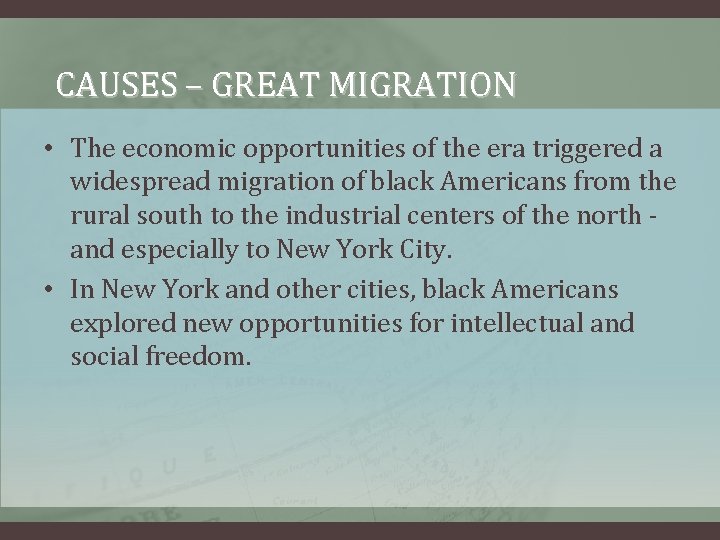 CAUSES – GREAT MIGRATION • The economic opportunities of the era triggered a widespread