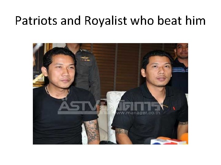 Patriots and Royalist who beat him 