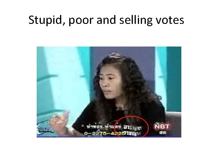 Stupid, poor and selling votes 