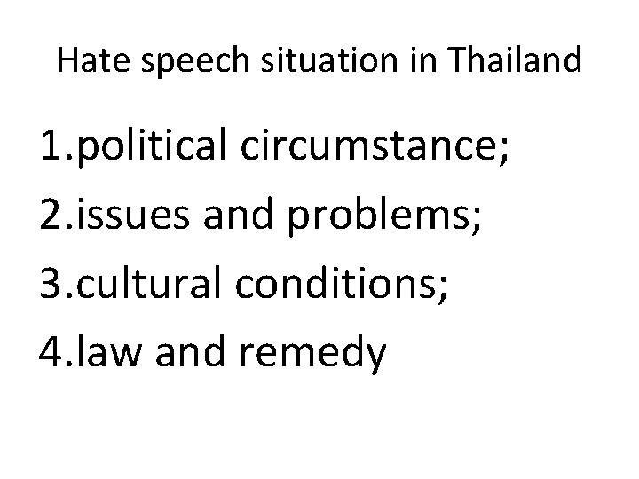 Hate speech situation in Thailand 1. political circumstance; 2. issues and problems; 3. cultural