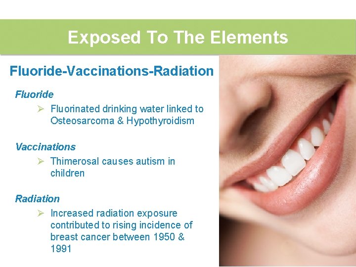 Exposed To The Elements Fluoride-Vaccinations-Radiation Fluoride Ø Fluorinated drinking water linked to Osteosarcoma &