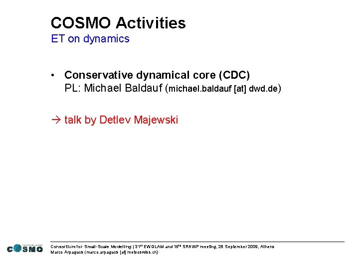 COSMO Activities ET on dynamics • Conservative dynamical core (CDC) PL: Michael Baldauf (michael.