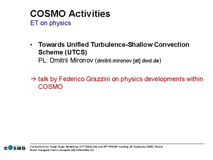 COSMO Activities ET on physics • Towards Unified Turbulence-Shallow Convection Scheme (UTCS) PL: Dmitrii
