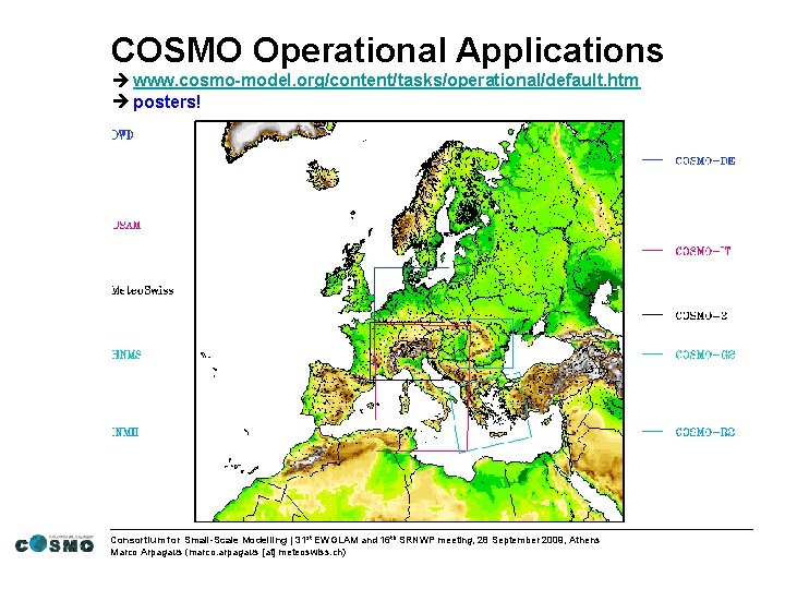 COSMO Operational Applications www. cosmo-model. org/content/tasks/operational/default. htm posters! Consortium for Small-Scale Modelling | 31