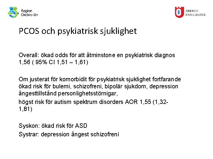 PCOS och psykiatrisk sjuklighet Overall: ökad odds för att åtminstone en psykiatrisk diagnos 1,