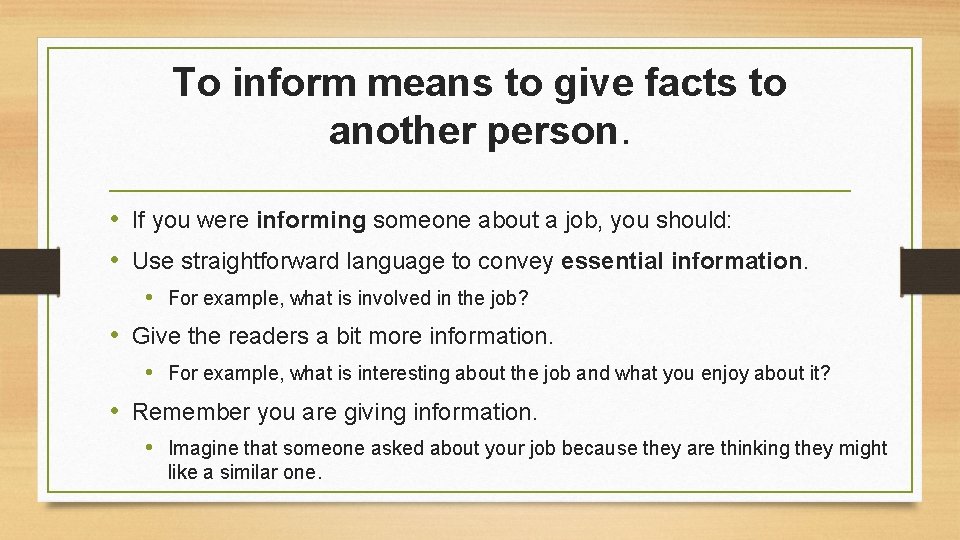 To inform means to give facts to another person. • If you were informing To inform means to give facts to another person. • If you were informing