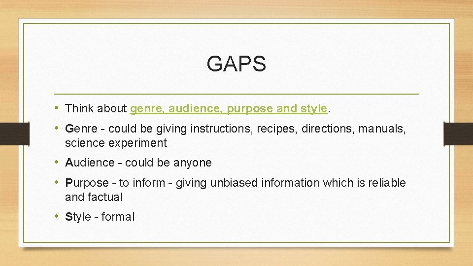 GAPS • Think about genre, audience, purpose and style. • Genre - could be GAPS • Think about genre, audience, purpose and style. • Genre - could be