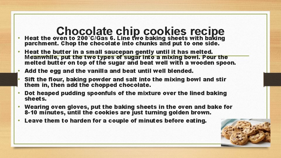 • Chocolate chip cookies recipe Heat the oven to 200°C/Gas 6. Line two • Chocolate chip cookies recipe Heat the oven to 200°C/Gas 6. Line two