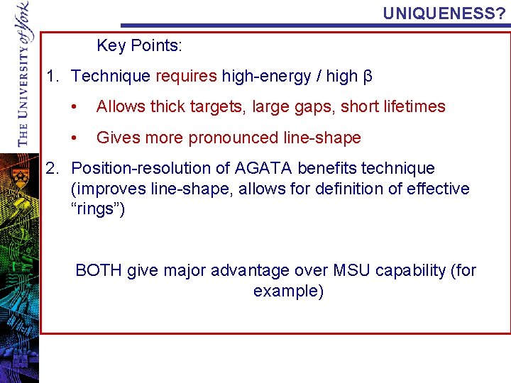 UNIQUENESS? Key Points: 1. Technique requires high-energy / high β • Allows thick targets,