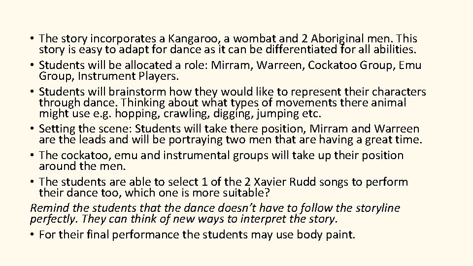  • The story incorporates a Kangaroo, a wombat and 2 Aboriginal men. This