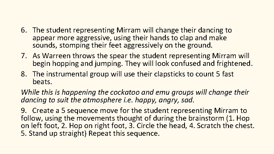 6. The student representing Mirram will change their dancing to appear more aggressive, using
